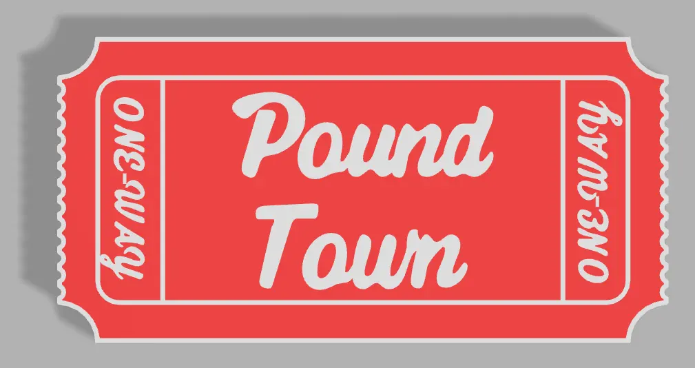 Ticket To Pound Town