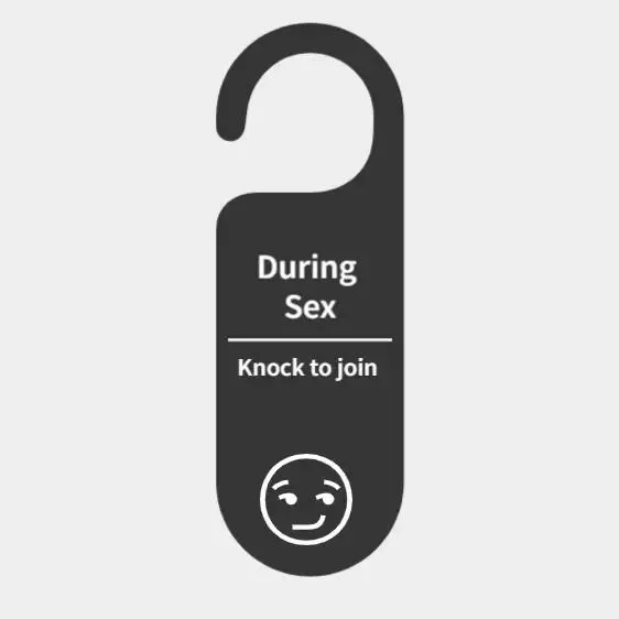 door hanger sign "During Sex, knock to join "