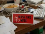 Bless this mess..-0
