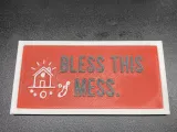 Bless this mess..-1