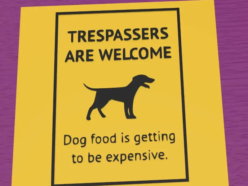 Humorous dog warning sign: trespassers are welcome