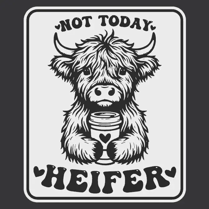 Not Today Heifer Sign