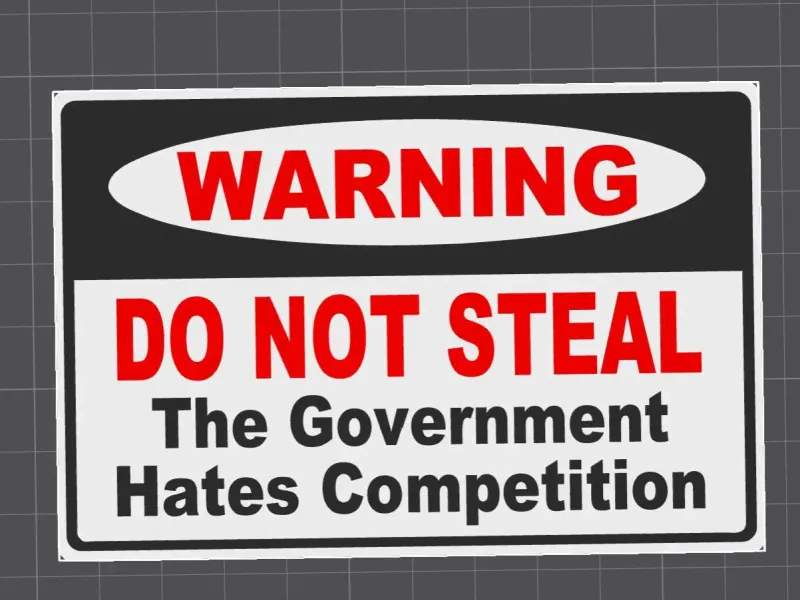 Warming Do Not Steal the Government hates competition