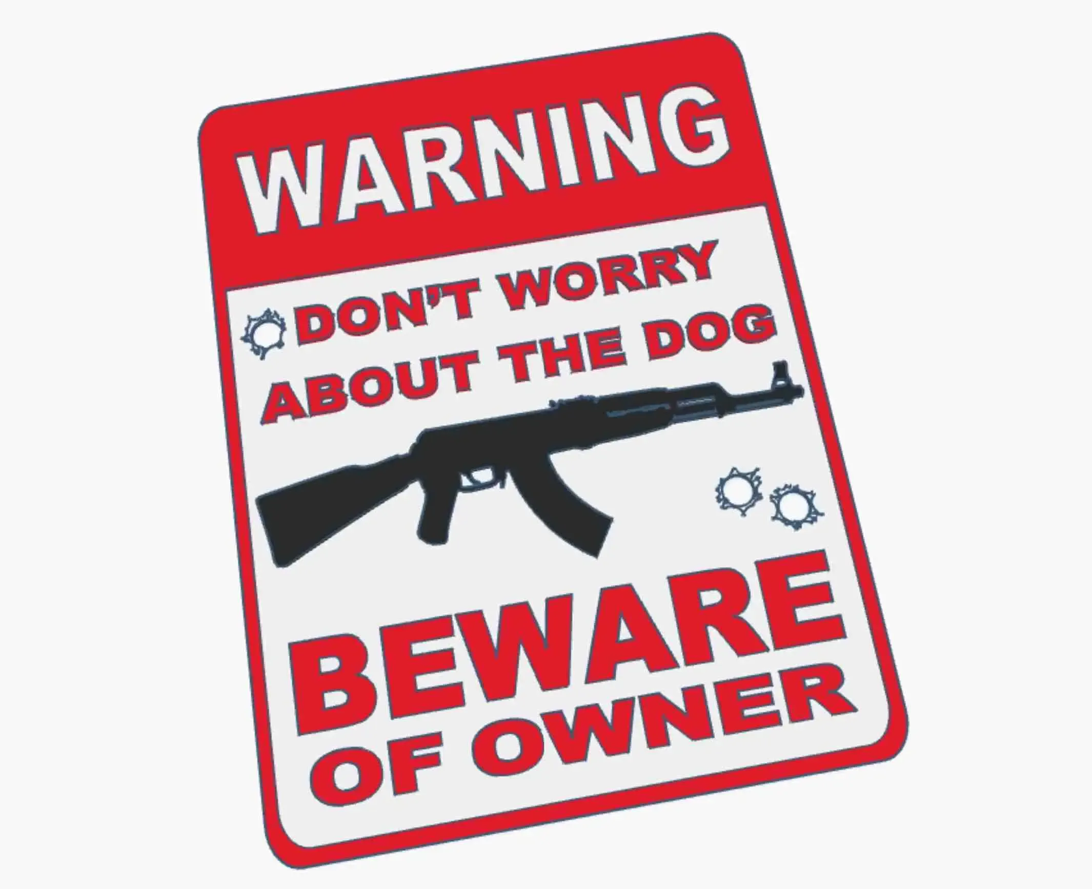 Gun Owner AK47 Assault Rifle Kalashnikov Funny Warning Sign