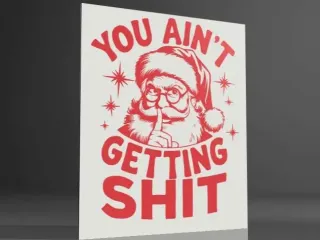 “You Ain’t Getting S*&t Wall Art / Card