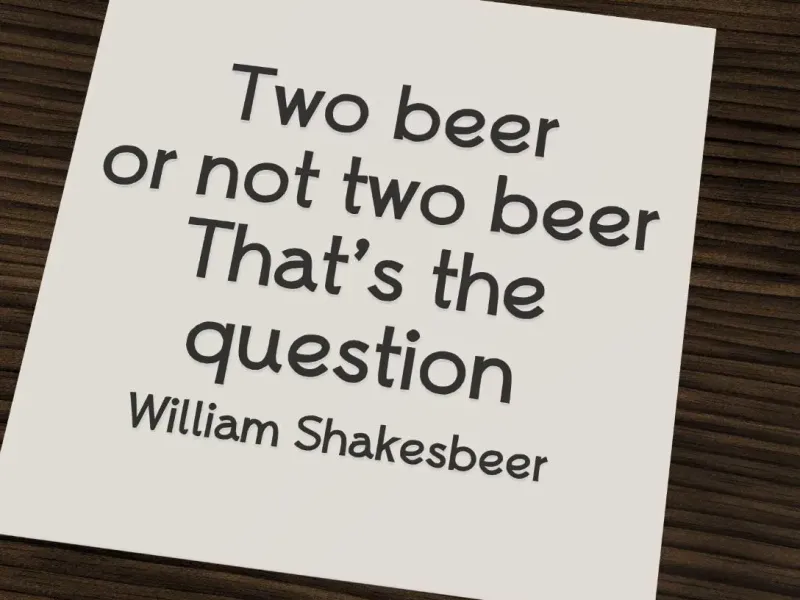 William Sakesbeer. Two beer or not two beer