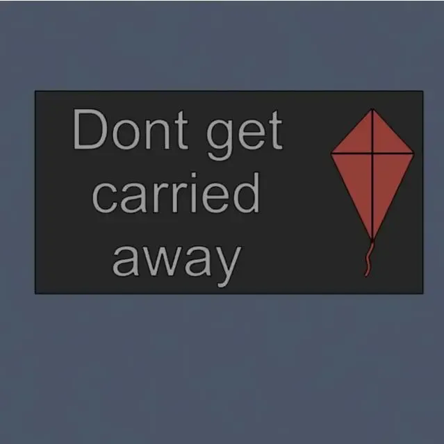 Don't get carried away