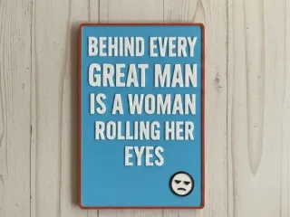 Behind every great man..