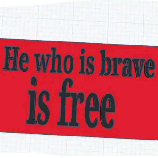He who is brave is free sign