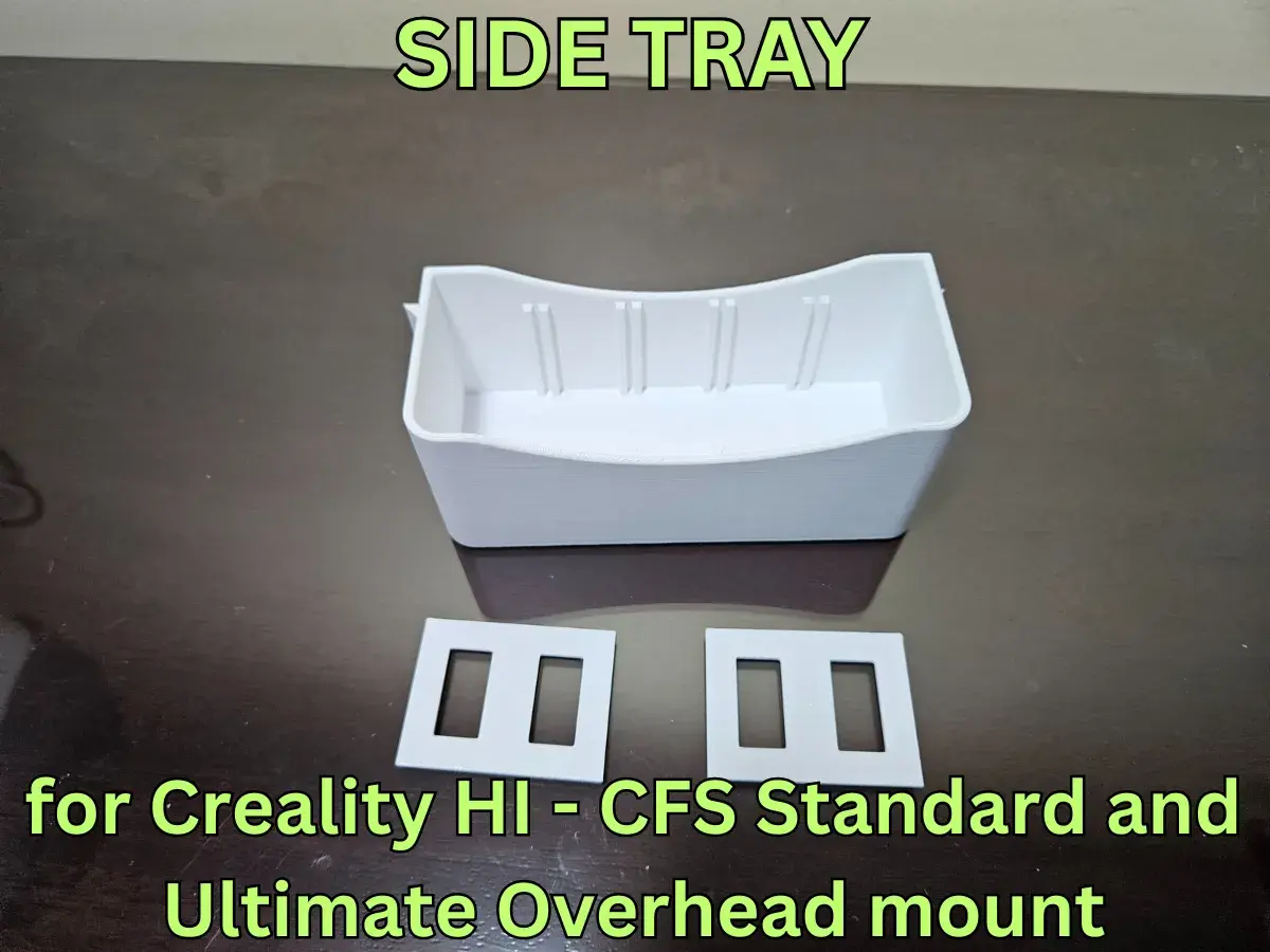 SIDE TRAY FOR CREALITY HI - CFS OVERHEAD MOUNT