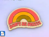 Badge Reel Topper Flat Back Don't be a shitty rainbow-0
