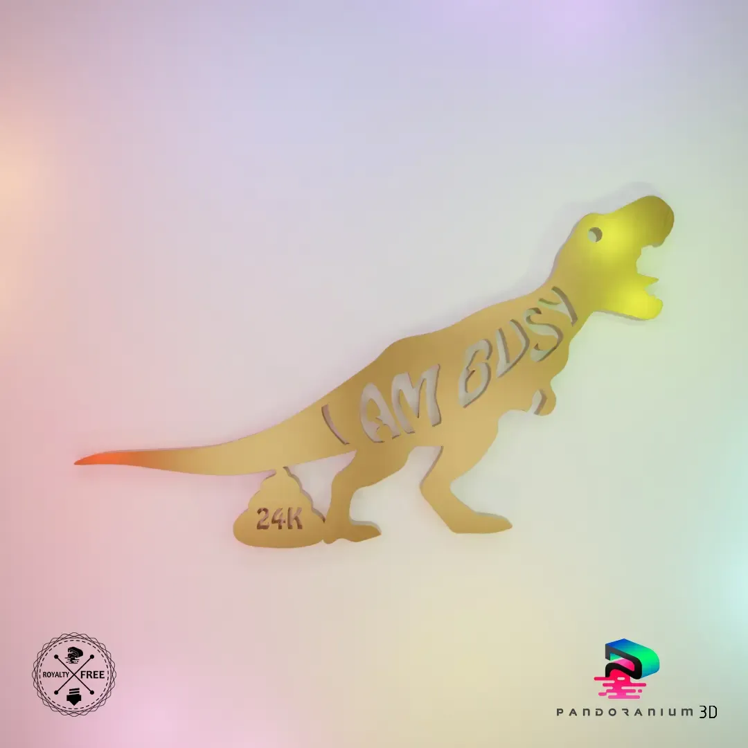 I AM BUSY SAYS THE DINOSAUR POOPING 24K SHIT