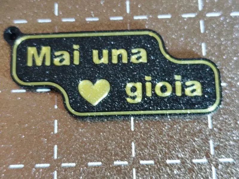 "Mai una gioia" Keychain