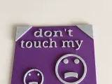 Don't touch my 3D printer-4