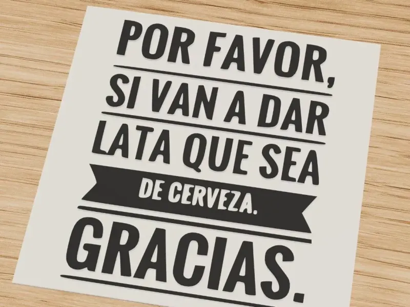 Si van a dar la lata, que sea de cerveza (humor)