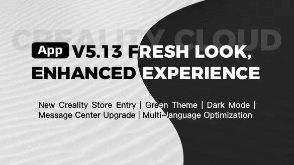 Exciting New Features in Creality Cloud App V5.13! | Creality Cloud
