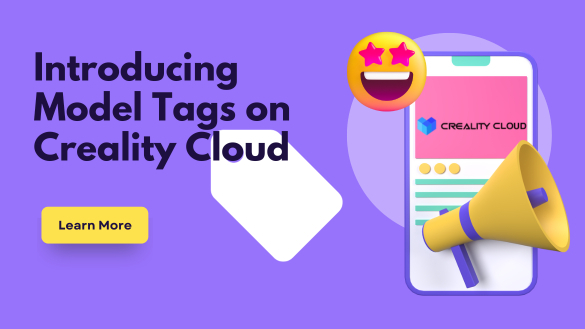 Introducing Model Tags on Creality Cloud for Maximum Exposure ...