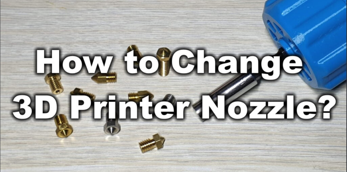 How to Change The 3D Printer Nozzle?