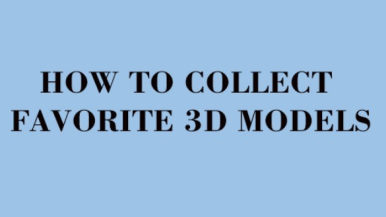 How to Collect Favorite 3D Models