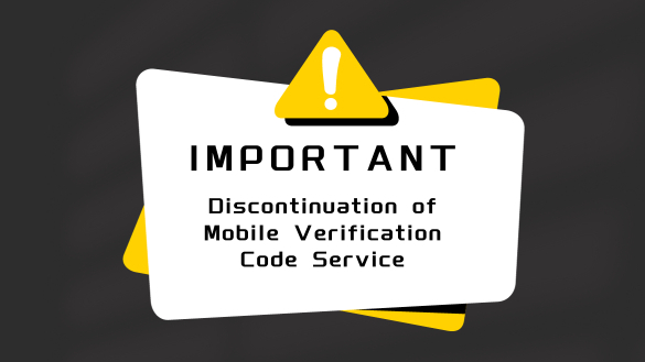 Important: Discontinuation of Mobile Verification Code Service ...
