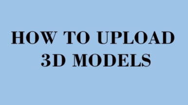 How to Upload 3D Models