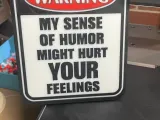 WARNING: My sense of humor might hurt your feelings.-2