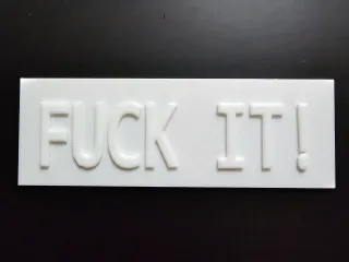 F**K IT! Plaque