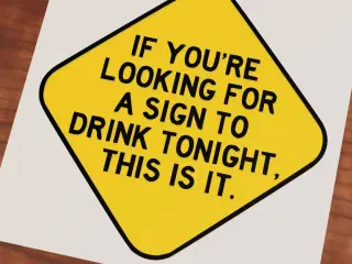A sign to drink