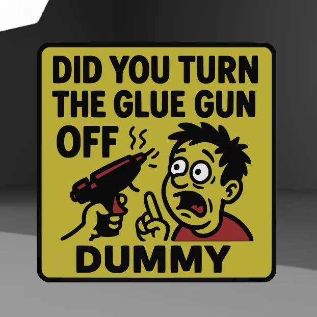 turn the glue gun off sign