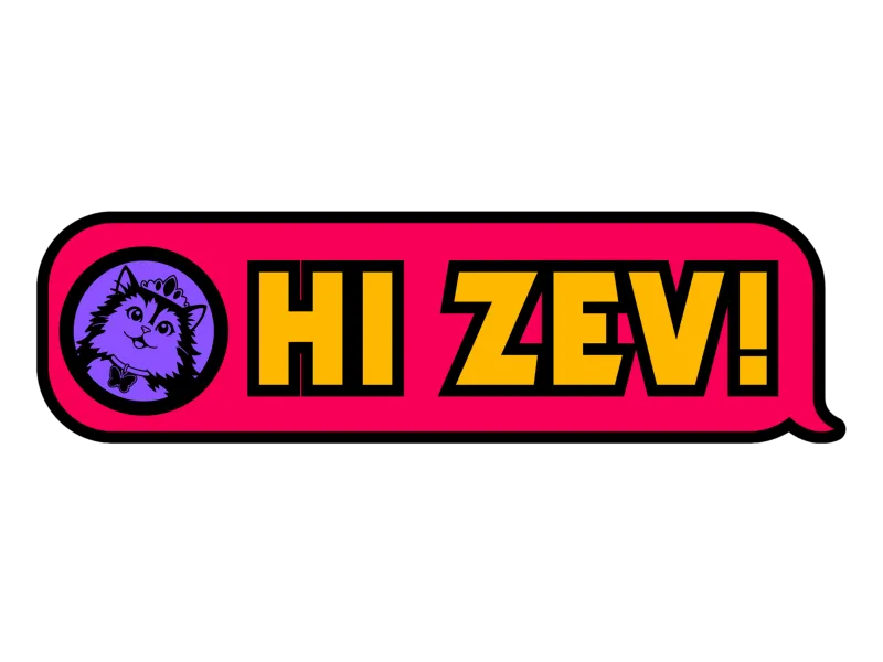 "HI ZEV!"