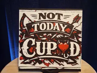 Not Today Cupid (Hueforge)