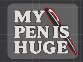 My Pen is Huge magnet sign