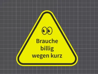 Brauche billig wegen kurz, Schild, Achtung, Lustiges Schild