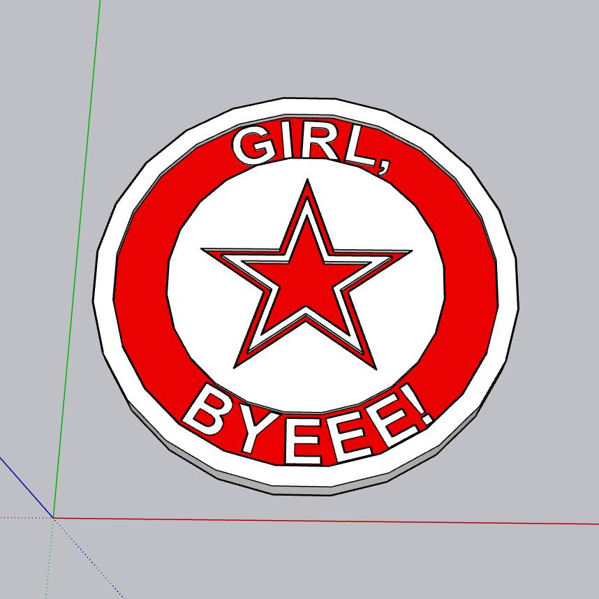 "GIRL, BYEEE!" Coaster