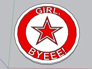 "GIRL, BYEEE!" Coaster