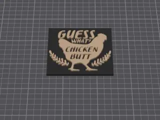 Guess what... chicken butt