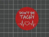 Dont Be tachy-0