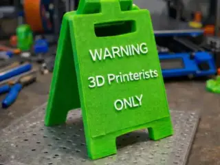 "Warning  3D Printerists Only" Mini sign