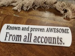A sign for anyone who is just awesome.