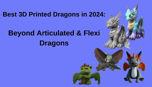 Blog title: Best 3D Printed Dragons in 2024: Beyond Articulated and Flexi Dragons