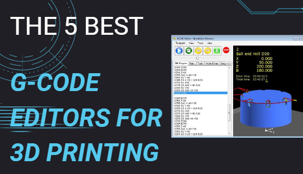 The 5 Best G-code Editors for 3D Printing