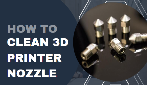 How to Clean 3D Printer Nozzles