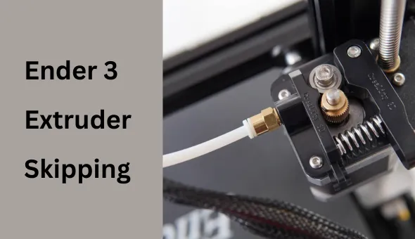 Ender 3 Extruder Skipping