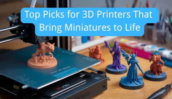 Blog title: Top Picks for 3D Printers That Bring Miniatures to Life
