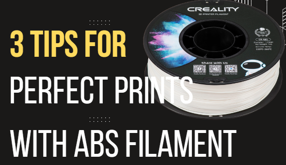 3 Tips for Perfect Prints with ABS Filament