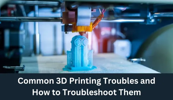 common-3d-printing-troubles
