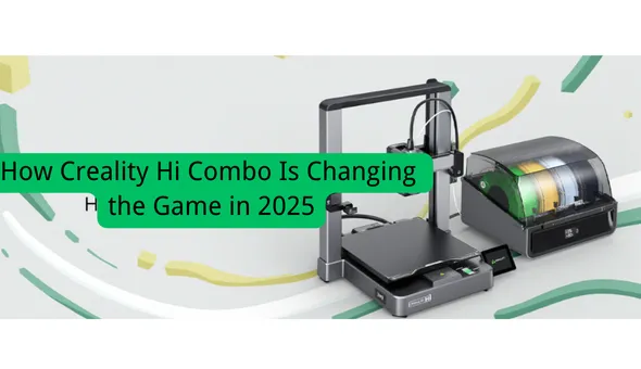 Blog title: How Creality Hi Combo Is Changing the Game in 2025