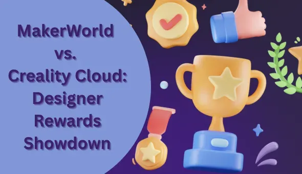 makerworld-vs-crealitycloud-designer-rewards