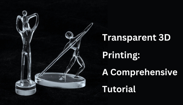 Blog title: Transparent 3D Printing: A Comprehensive Tutorial