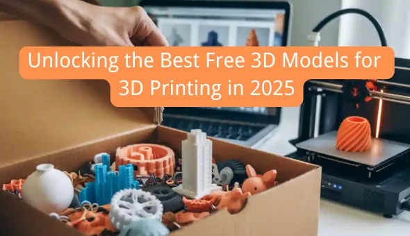 Blog title: Unlocking the Best Free 3D Models for 3D Printing in 2025